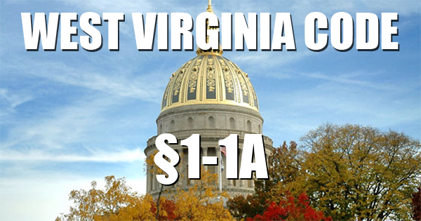 West Virginia Code | §1-1A