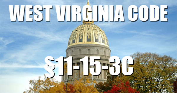 West Virginia Code 11 15 3C