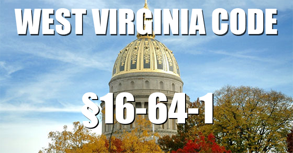 West Virginia Code | §16-64-1