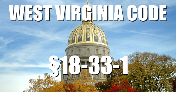 West Virginia Code | §18-33-1
