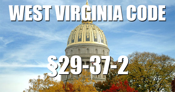 West Virginia Code | §29-37-2