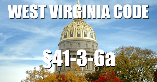 West Virginia Code | §41-3-6a