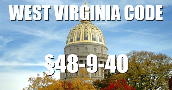 West Virginia Code | §48-9-40