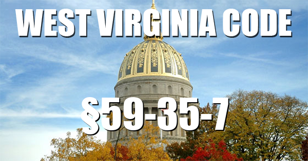 West Virginia Code | §59-35-7