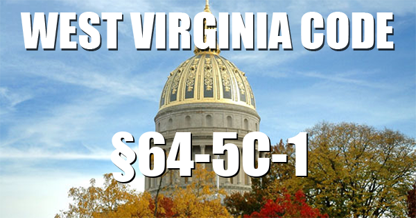 West Virginia Code | §64-5C-1